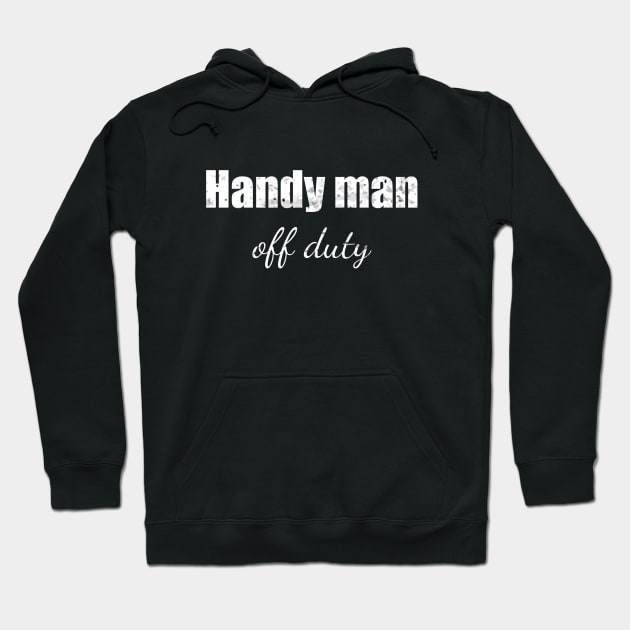 Handy man off duty Hoodie by Apollo Beach Tees